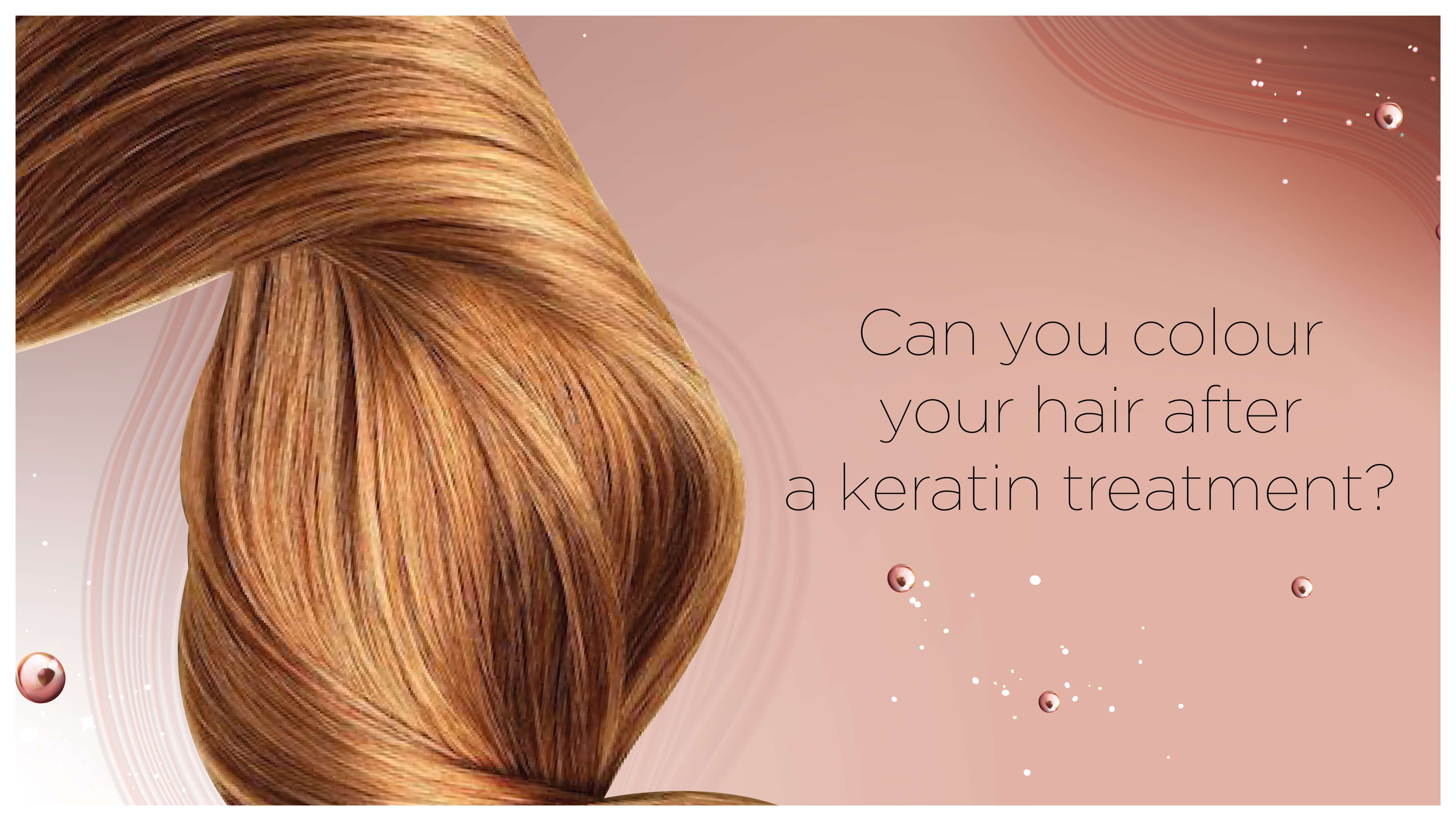 How Soon Can You Colour Your Hair After Getting A Keratin Treatment?