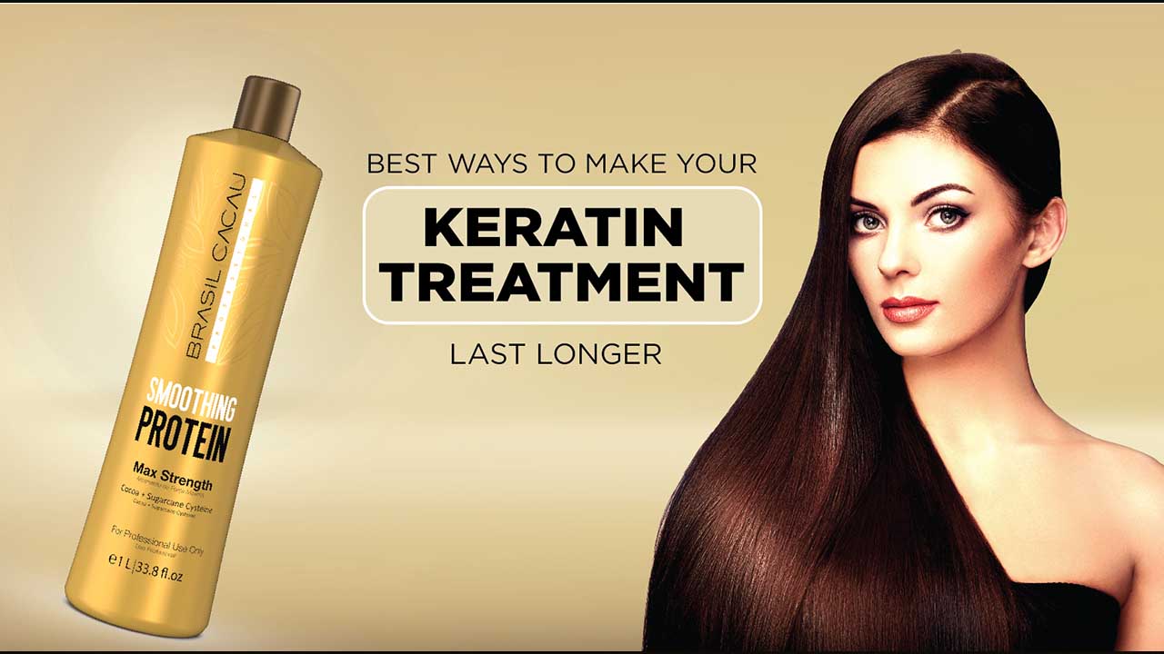 Best Ways to Make Your Keratin Treatment Last Longer