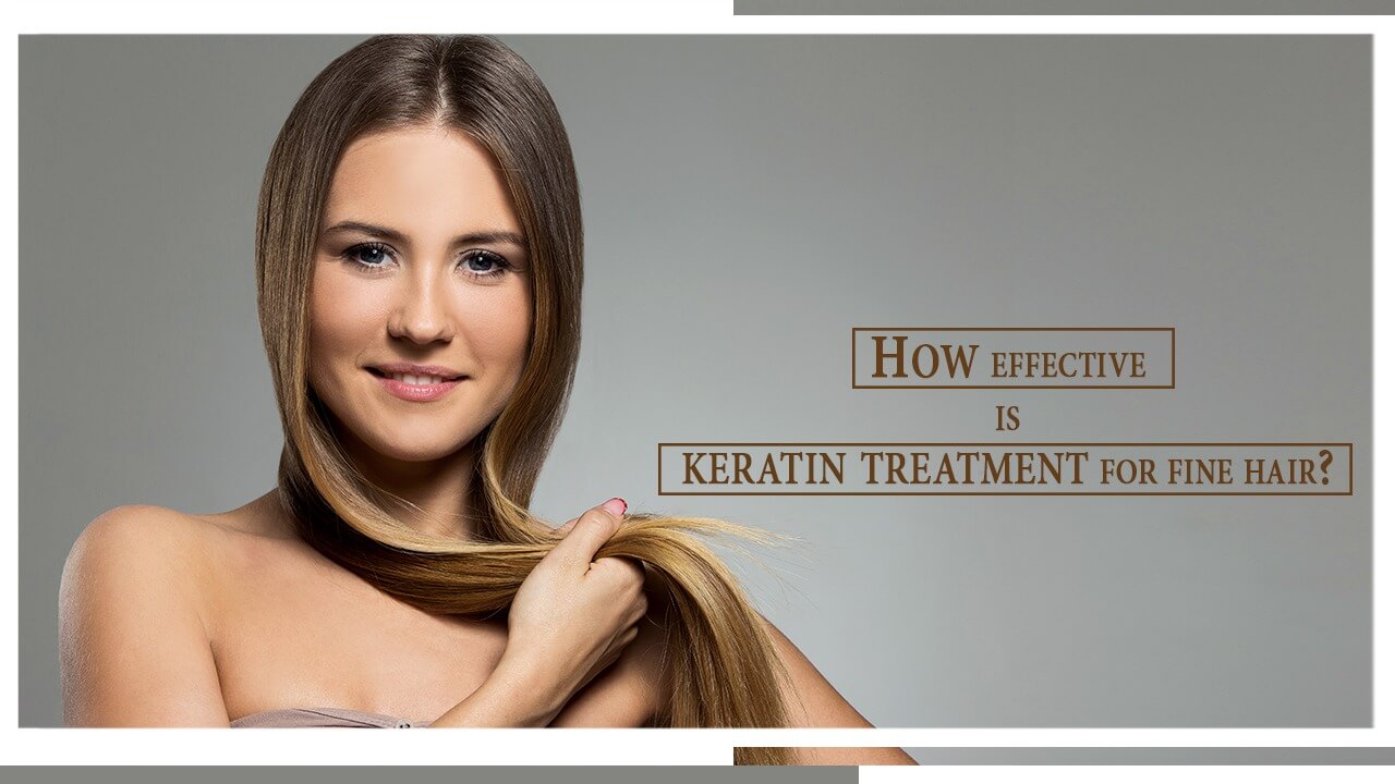 How effective is keratin treatment for fine hair?